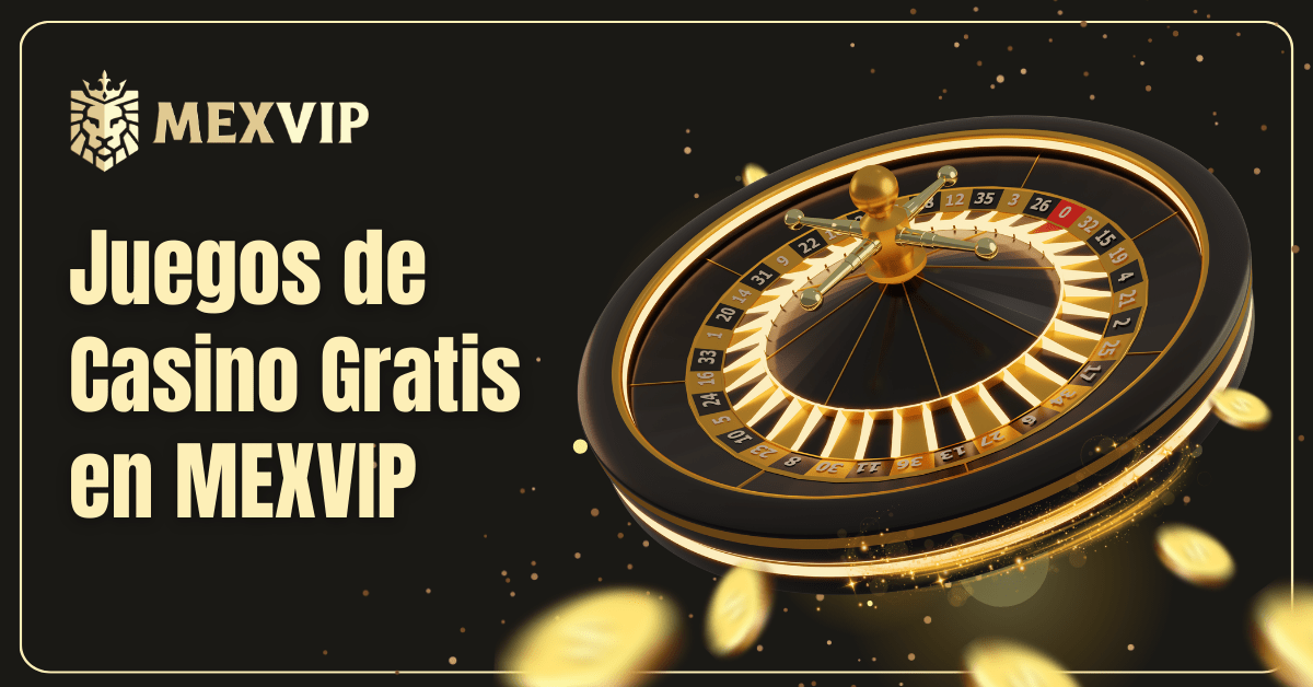 Juegos de Casino Gratis: Domina Tragamonedas, Ruleta y Más en MexVIP 1 Juegos de Casino Gratis en MEXVIP